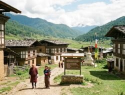 Panduan Mengunjungi Desa Tradisional Di Bhutan Yang Masih Sangat Terjaga Keasliannya